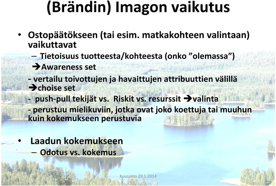 - vertailu toivottujen ja havaittujen attribuuttien välillä choise set - push-pull tekijät vs.