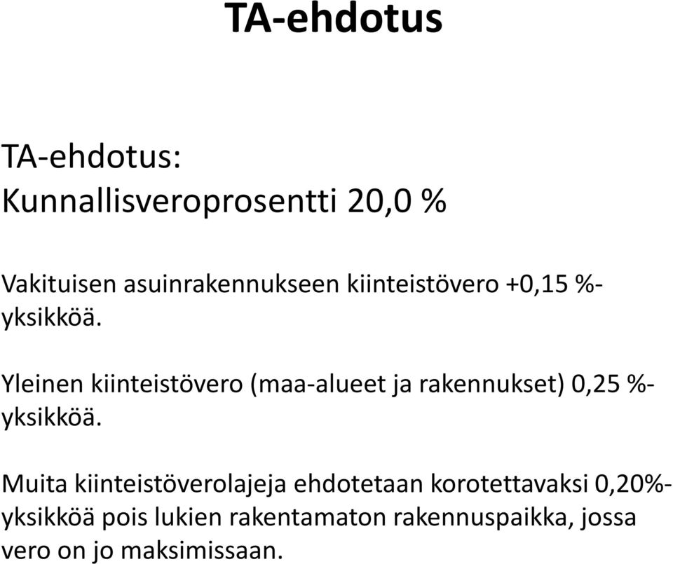 Yleinen kiinteistövero (maa alueet ja rakennukset) 0,25 % yksikköä.