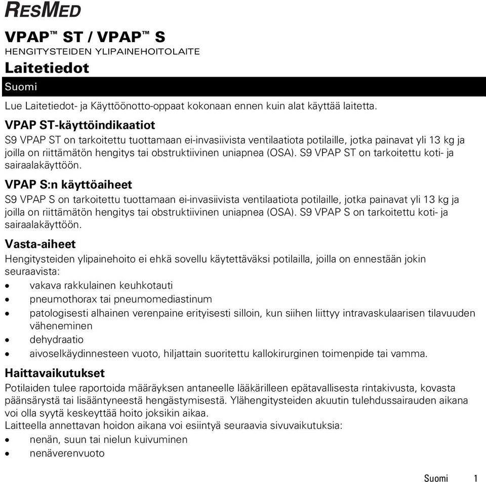 S9 VPAP ST on tarkoitettu koti- ja sairaalakäyttöön.