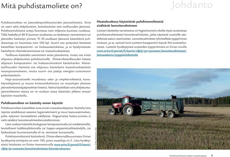 Yli 50 asukkaan jätevesiä käsitteleviä puhdistamoja on Suomessa noin 540 kpl.
