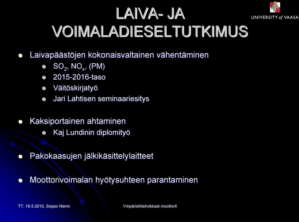 Lahtisen seminaariesitys Kaksiportainen ahtaminen Kaj Lundinin diplomityö