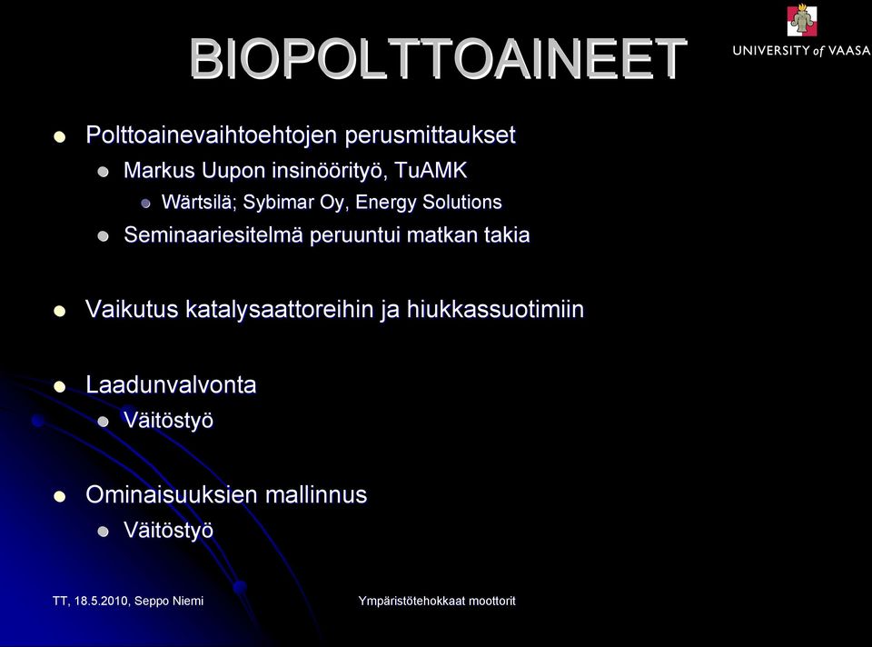 Seminaariesitelmä peruuntui matkan takia Vaikutus katalysaattoreihin
