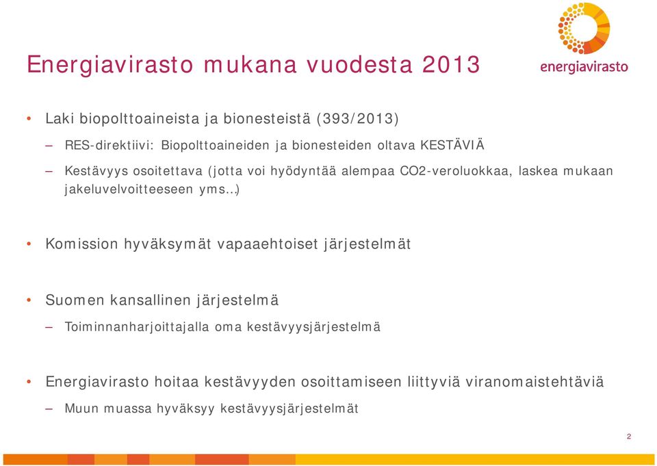 jakeluvelvoitteeseen yms ) Komission hyväksymät vapaaehtoiset järjestelmät Suomen kansallinen järjestelmä
