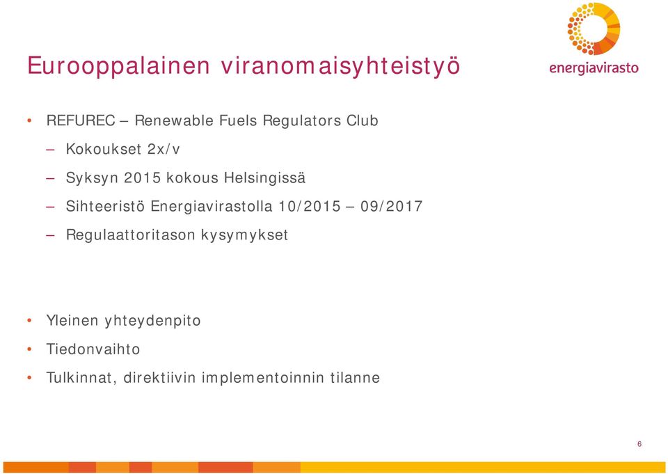 Energiavirastolla 10/2015 09/2017 Regulaattoritason kysymykset