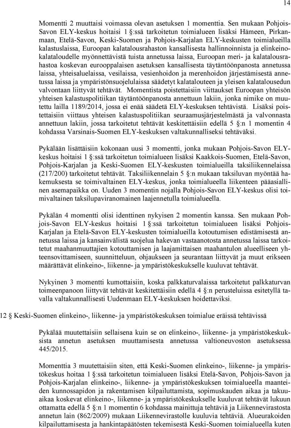 Euroopan kalatalousrahaston kansallisesta hallinnoinnista ja elinkeinokalataloudelle myönnettävistä tuista annetussa laissa, Euroopan meri- ja kalatalousrahastoa koskevan eurooppalaisen asetuksen