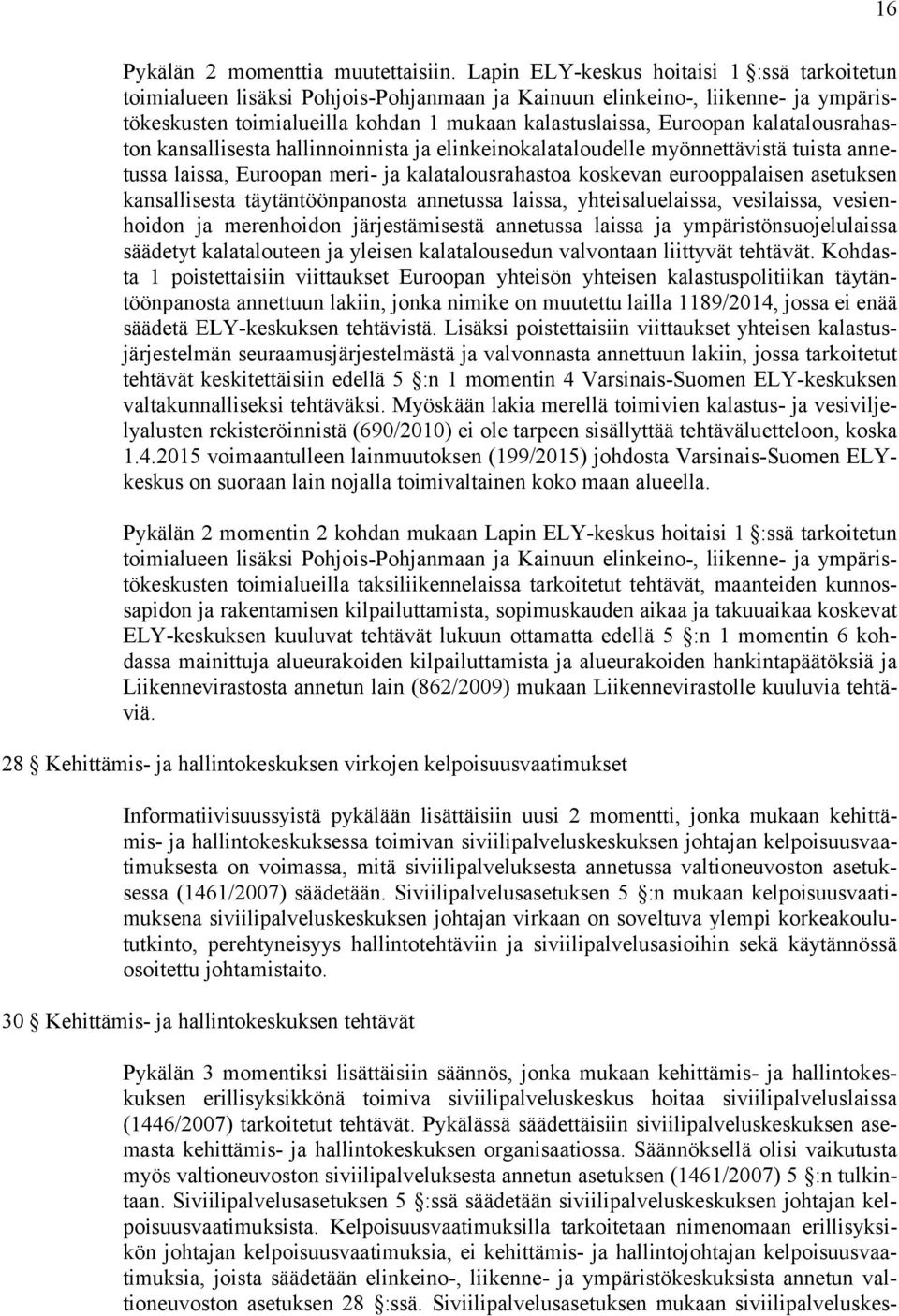 kalatalousrahaston kansallisesta hallinnoinnista ja elinkeinokalataloudelle myönnettävistä tuista annetussa laissa, Euroopan meri- ja kalatalousrahastoa koskevan eurooppalaisen asetuksen