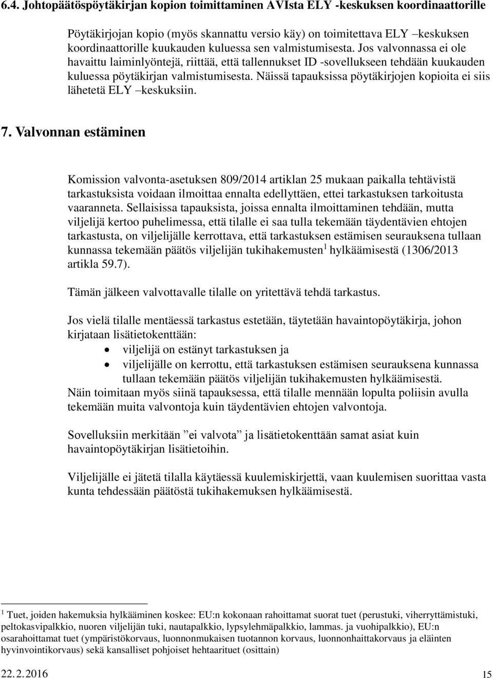 Näissä tapauksissa pöytäkirjojen kopioita ei siis lähetetä ELY keskuksiin. 7.