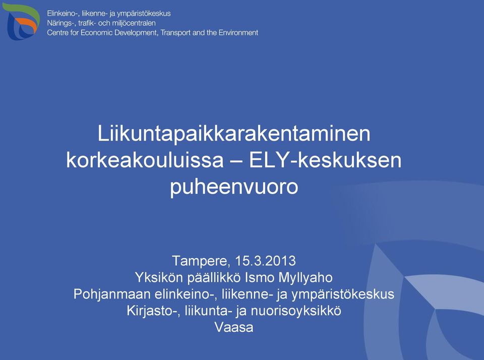 2013 Yksikön päällikkö Ismo Myllyaho Pohjanmaan