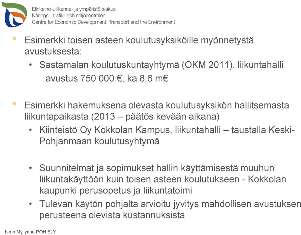 liikuntahalli taustalla Keski- Pohjanmaan koulutusyhtymä Suunnitelmat ja sopimukset hallin käyttämisestä muuhun liikuntakäyttöön kuin toisen asteen