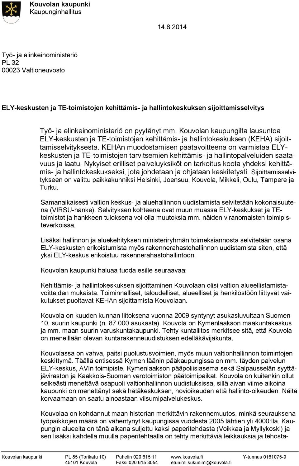 Kouvolan kaupungilta lausuntoa ELY-keskusten ja TE-toimistojen kehittämis- ja hallintokeskuksen (KEHA) sijoittamisselvityksestä.