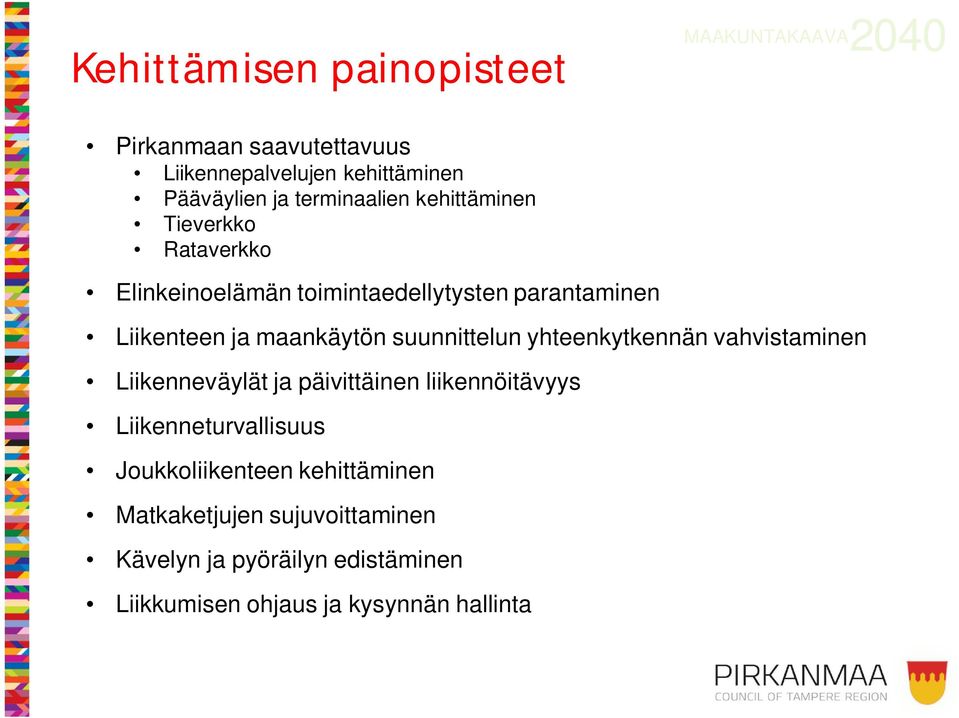 maankäytön suunnittelun yhteenkytkennän vahvistaminen Liikenneväylät ja päivittäinen liikennöitävyys