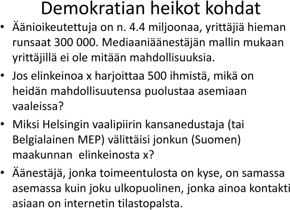 Jos elinkeinoa x harjoittaa 500 ihmistä, mikä on heidän mahdollisuutensa puolustaa asemiaan vaaleissa?