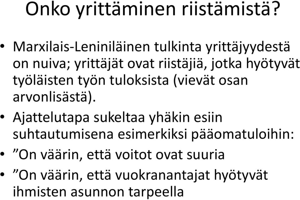 hyötyvät työläisten työn tuloksista (vievät osan arvonlisästä).