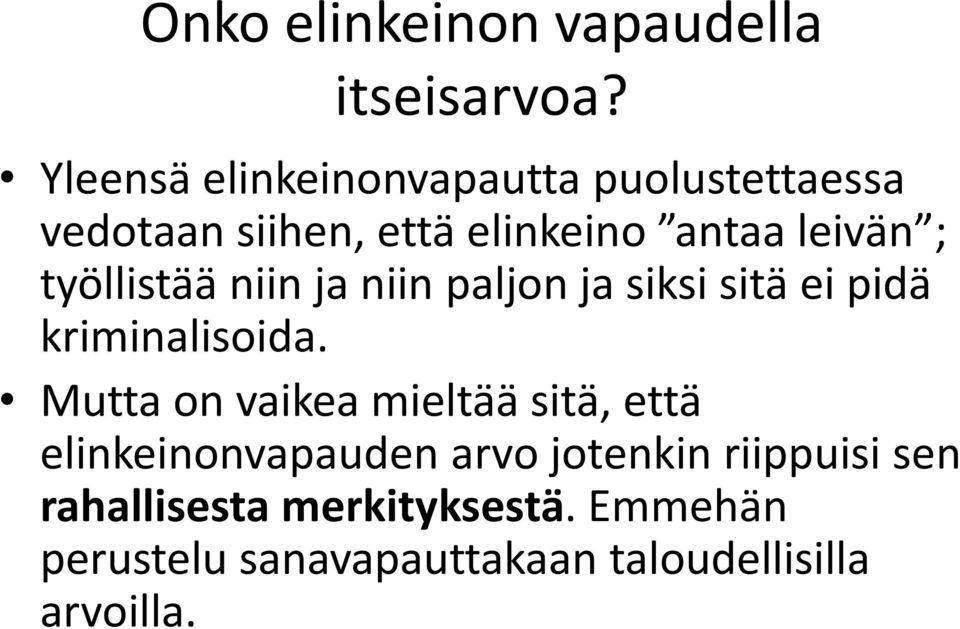 työllistää niin ja niin paljon ja siksi sitä ei pidä kriminalisoida.