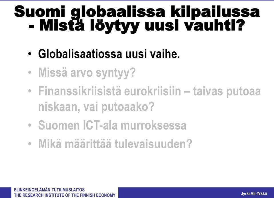 Finanssikriisistä eurokriisiin taivas putoaa niskaan, vai