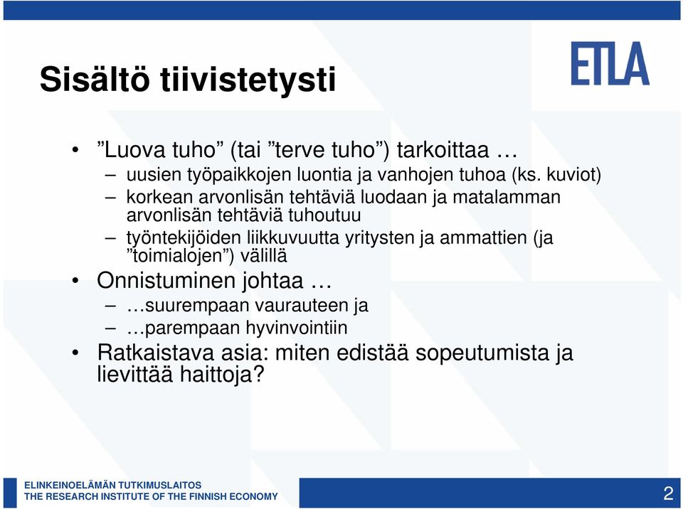 liikkuvuutta yritysten ja ammattien (ja toimialojen ) välillä Onnistuminen johtaa suurempaan vaurauteen ja