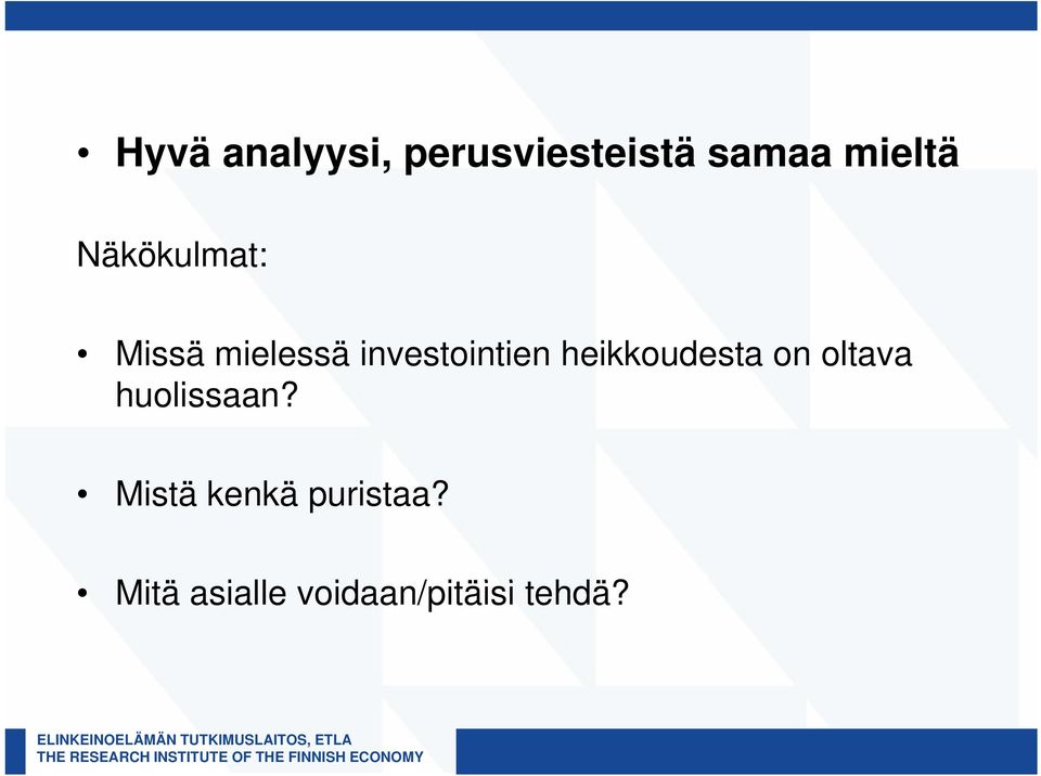 heikkoudesta on oltava huolissaan?