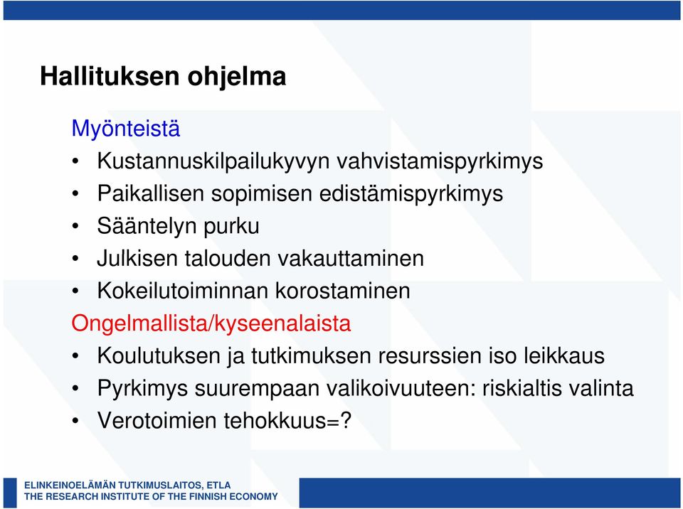 Kokeilutoiminnan korostaminen Ongelmallista/kyseenalaista lli l i t Koulutuksen ja