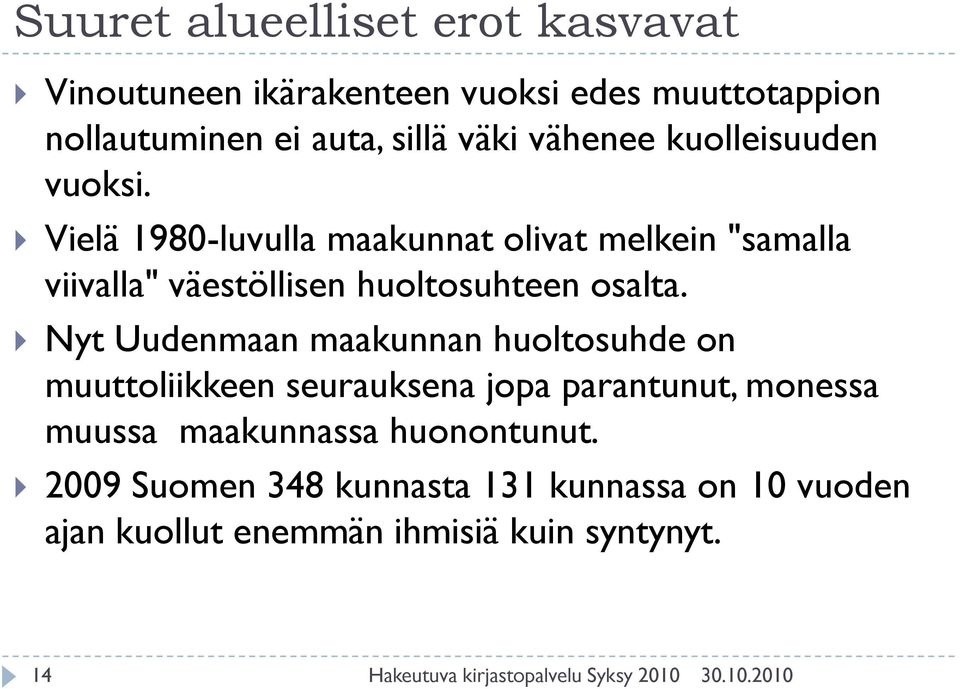 Vielä 1980-luvulla maakunnat olivat melkein "samalla viivalla" väestöllisen huoltosuhteen osalta.