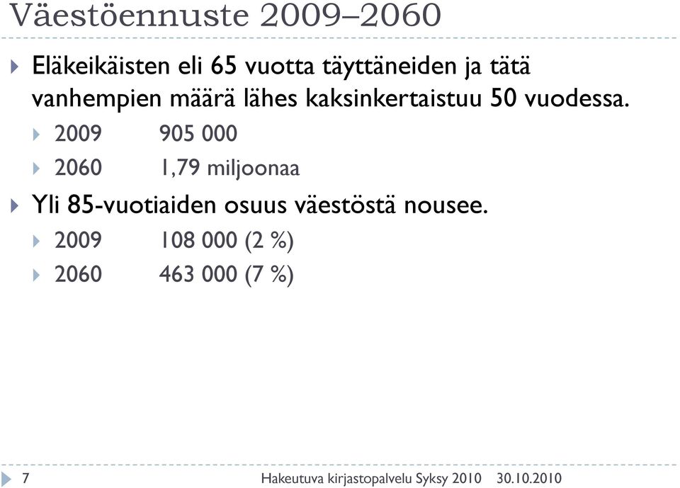 kaksinkertaistuu 50 vuodessa.