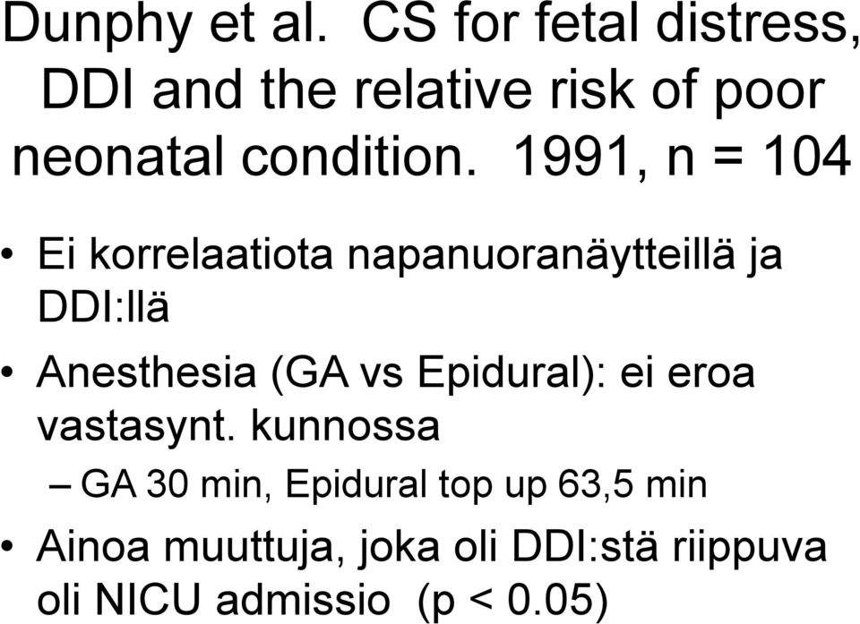 1991, n = 104 Ei korrelaatiota napanuoranäytteillä ja DDI:llä Anesthesia (GA
