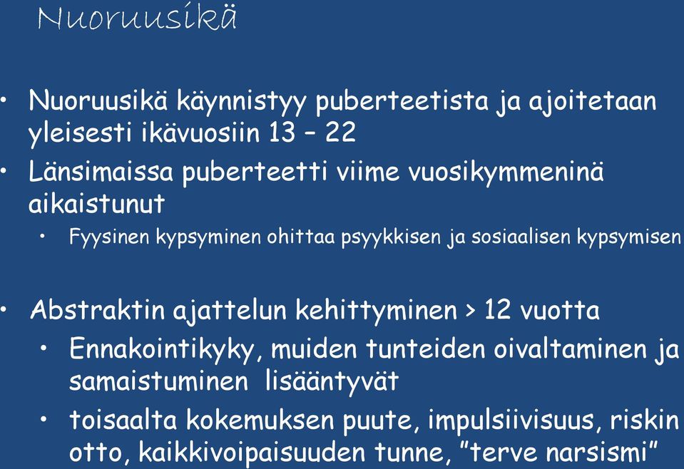 kypsymisen Abstraktin ajattelun kehittyminen > 12 vuotta Ennakointikyky, muiden tunteiden oivaltaminen ja