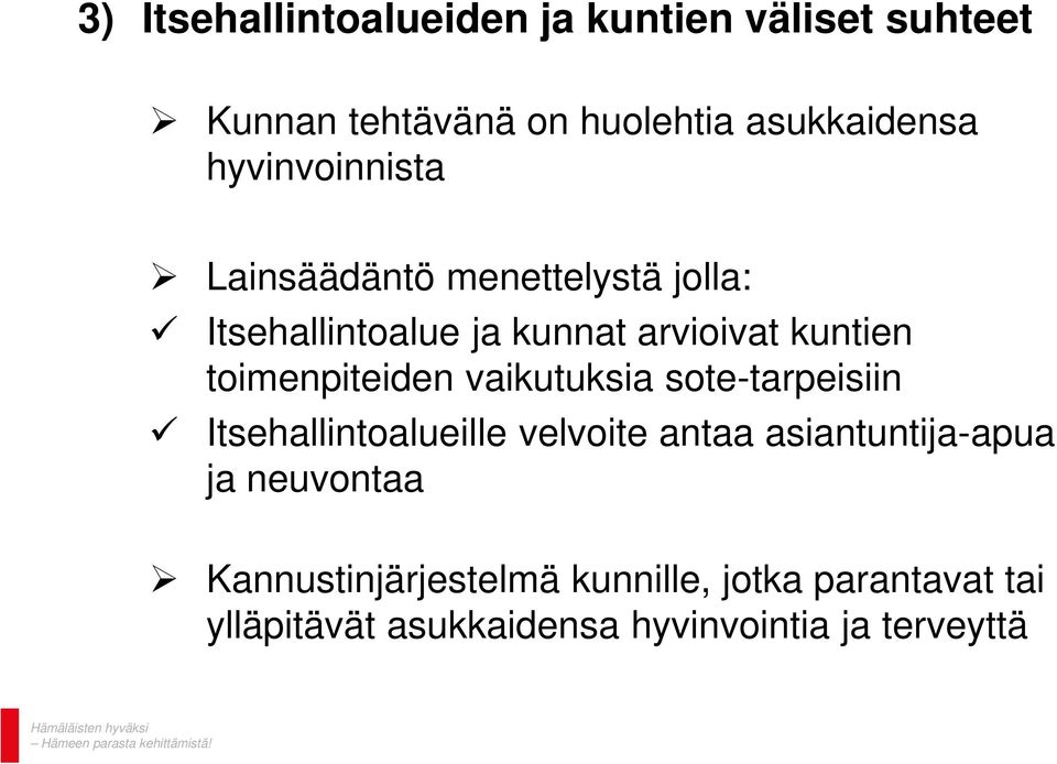 toimenpiteiden vaikutuksia sote-tarpeisiin Itsehallintoalueille velvoite antaa asiantuntija-apua ja