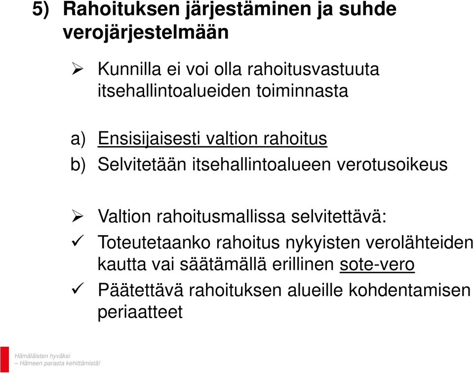 itsehallintoalueen verotusoikeus Valtion rahoitusmallissa selvitettävä: Toteutetaanko rahoitus