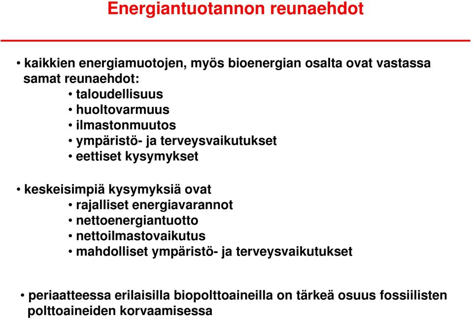 kysymyksiä ovat rajalliset energiavarannot nettoenergiantuotto nettoilmastovaikutus mahdolliset ympäristö- ja