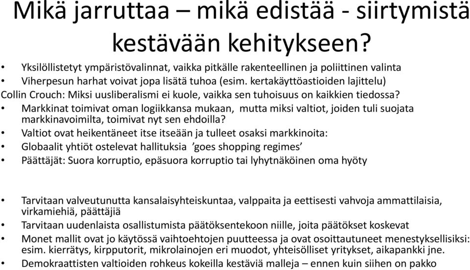 kertakäyttöastioiden lajittelu) Collin Crouch: Miksi uusliberalismi ei kuole, vaikka sen tuhoisuus on kaikkien tiedossa?