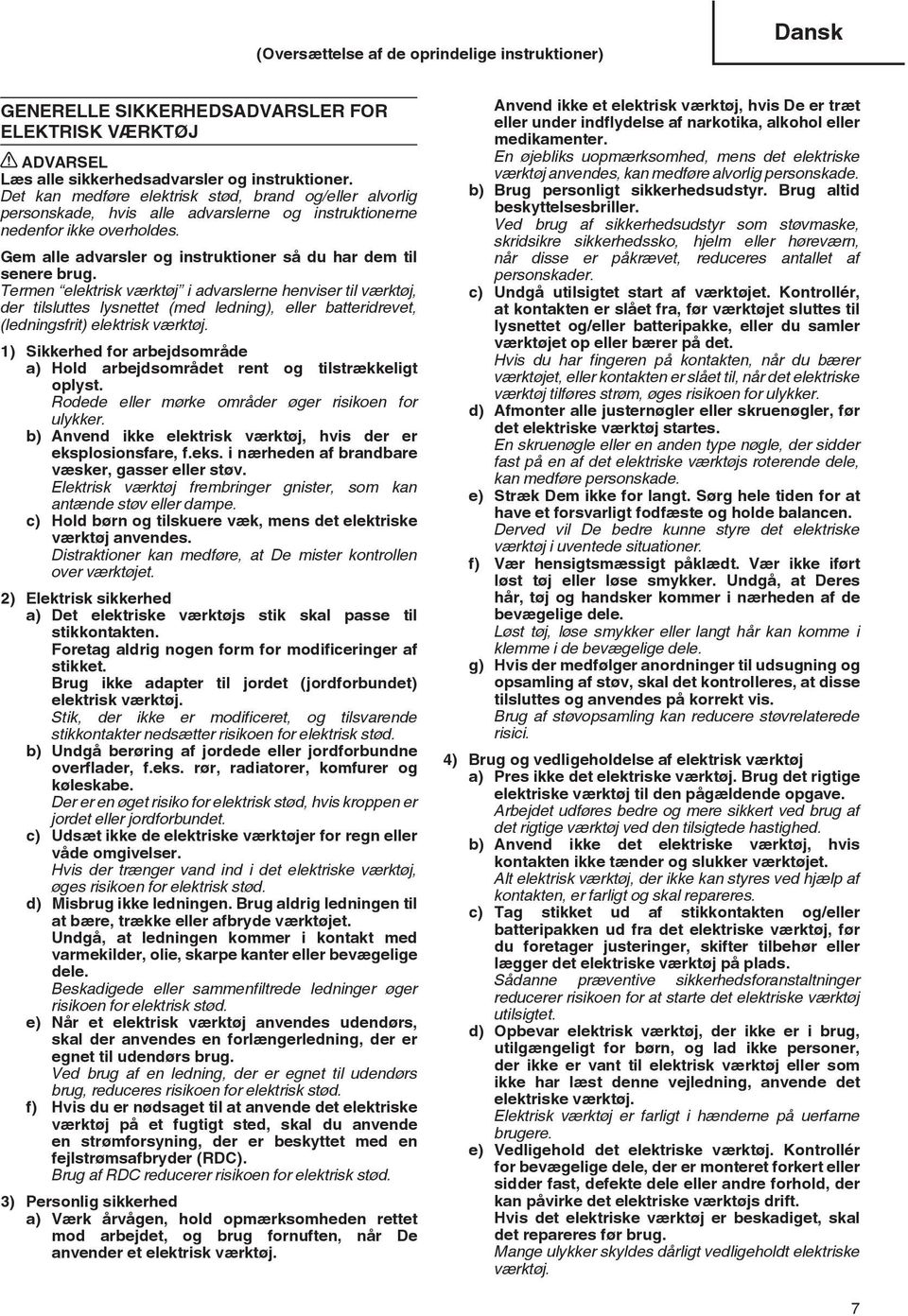 Gem alle advarsler og instruktioner så du har dem til senere brug.