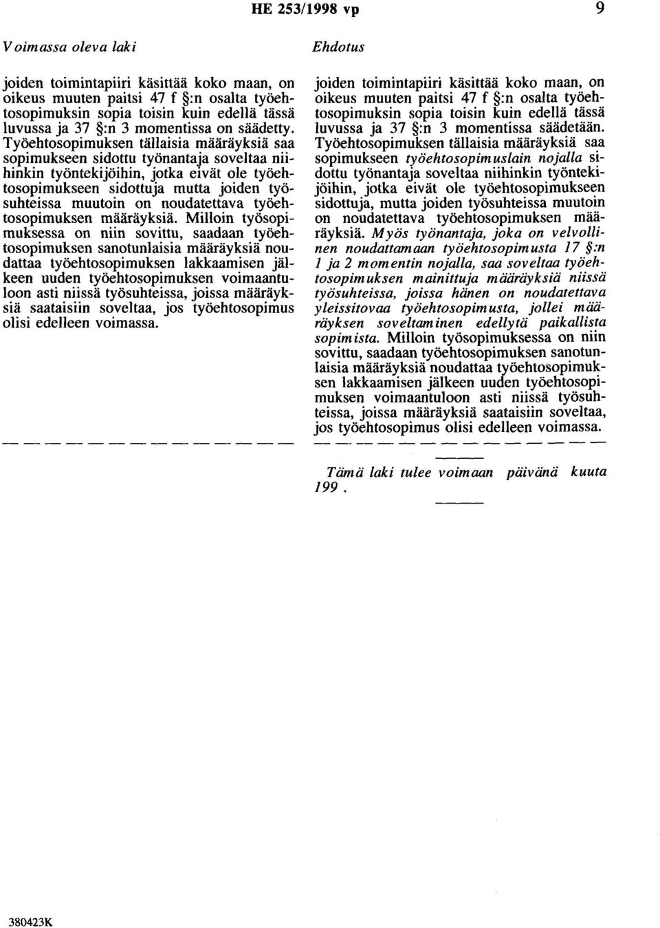 noudatettava työehtosopimuksen määräyksiä.