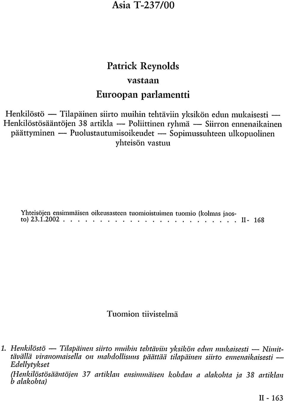 tuomioistuimen tuomio (kolmas jaosto) 23.1.2002 II-168 Tuomion tiivistelmä 1.