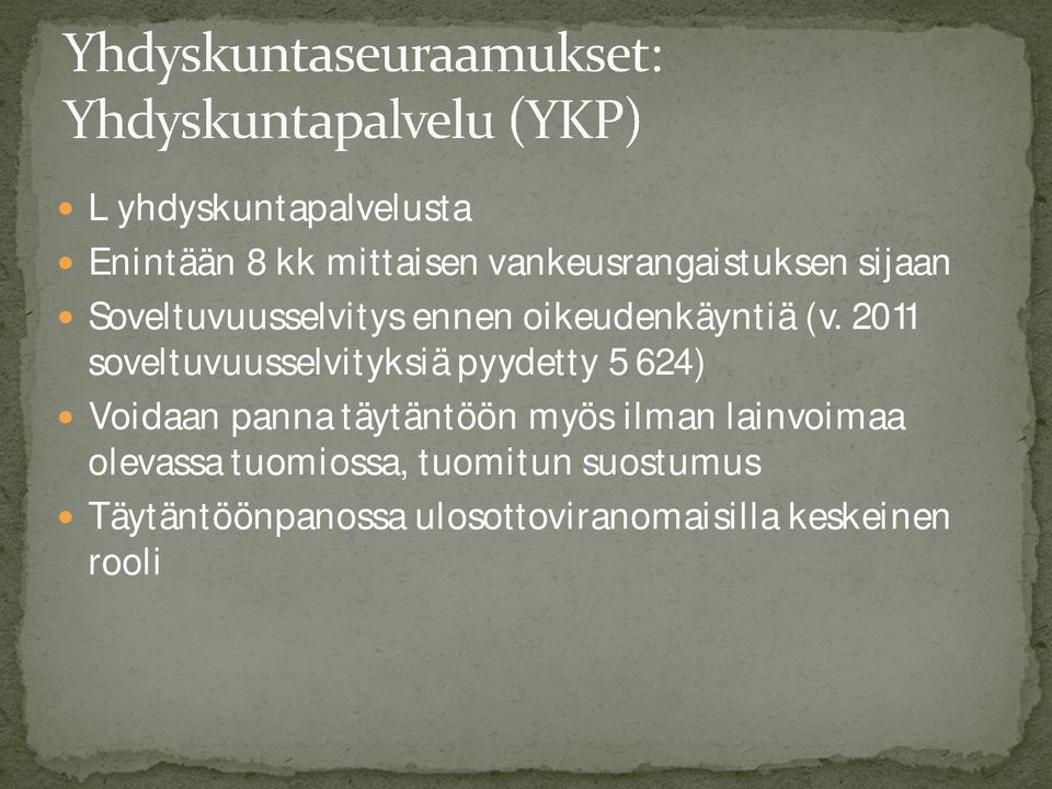 2011 soveltuvuusselvityksiä pyydetty 5 624) Voidaan panna täytäntöön myös