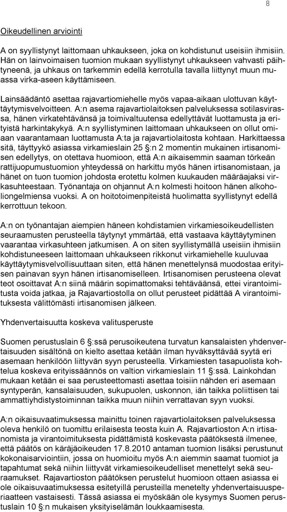 Lainsäädäntö asettaa rajavartiomiehelle myös vapaa-aikaan ulottuvan käyttäytymisvelvoitteen.
