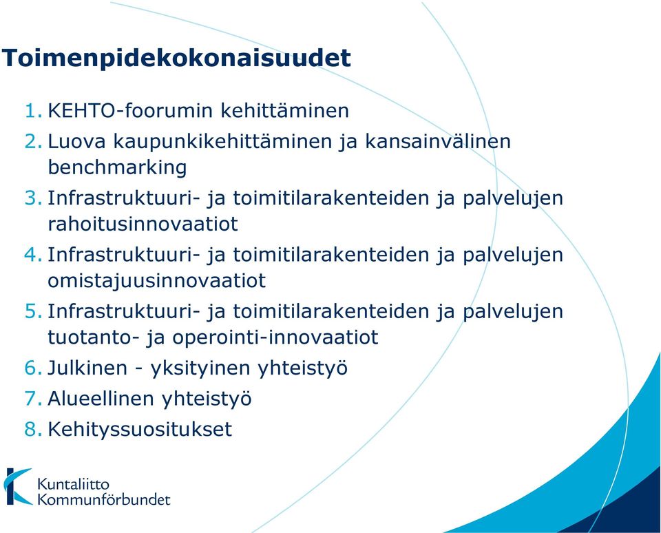 Infrastruktuuri- ja toimitilarakenteiden ja palvelujen rahoitusinnovaatiot 4.