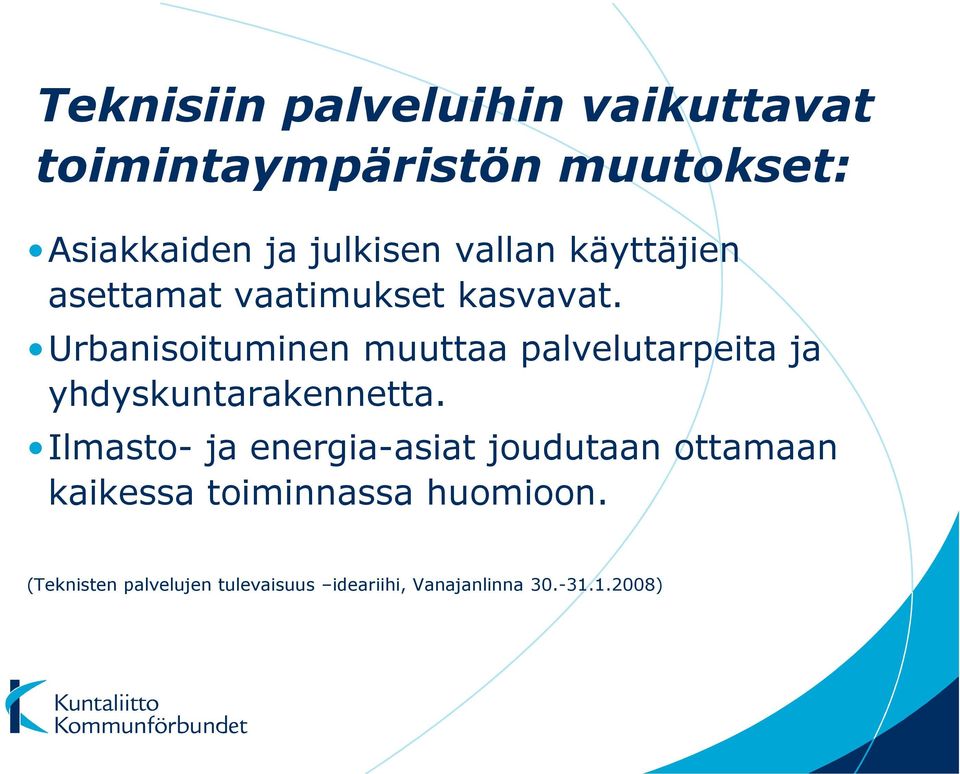 Urbanisoituminen muuttaa palvelutarpeita ja yhdyskuntarakennetta.