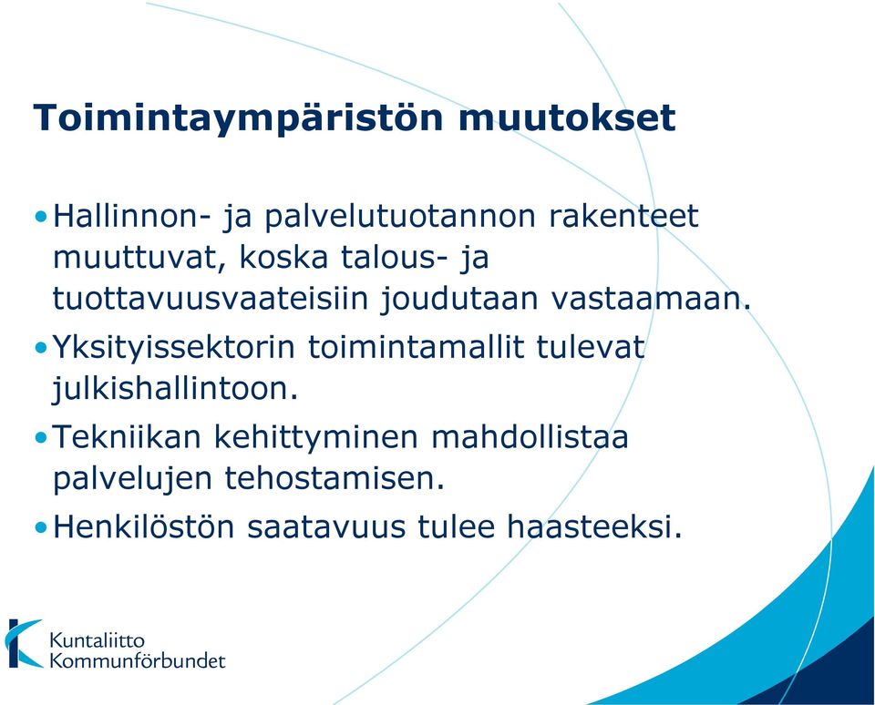 Yksityissektorin toimintamallit tulevat julkishallintoon.