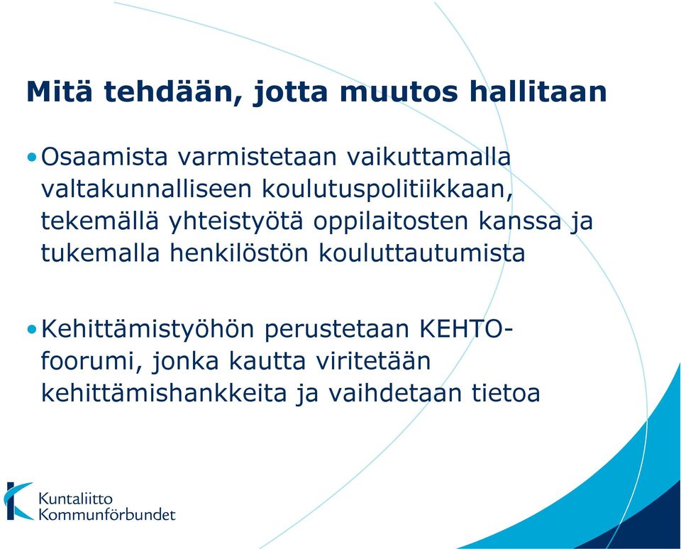 kanssa ja tukemalla henkilöstön kouluttautumista Kehittämistyöhön