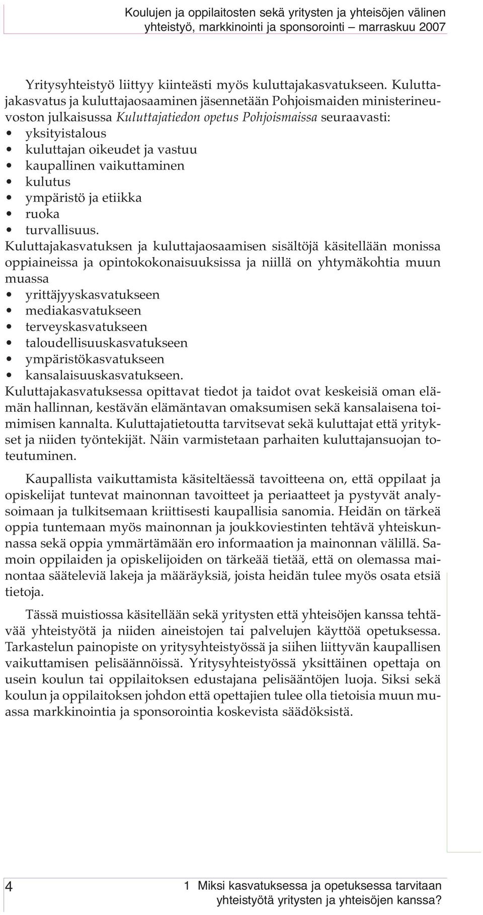 kaupallinen vaikuttaminen kulutus ympäristö ja etiikka ruoka turvallisuus.