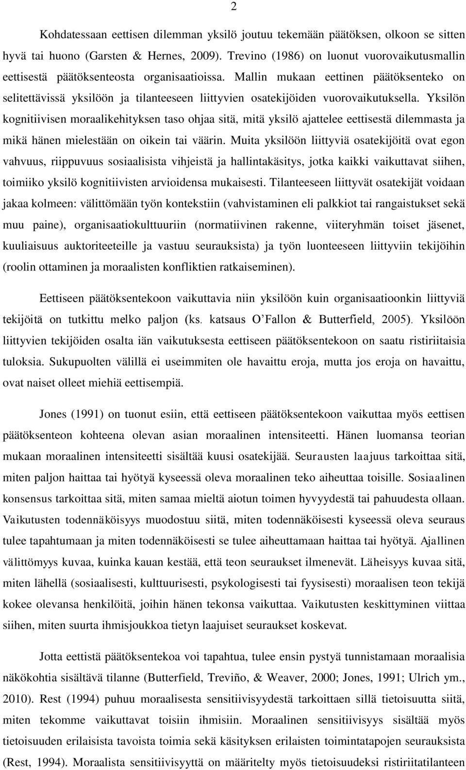 Mallin mukaan eettinen päätöksenteko on selitettävissä yksilöön ja tilanteeseen liittyvien osatekijöiden vuorovaikutuksella.