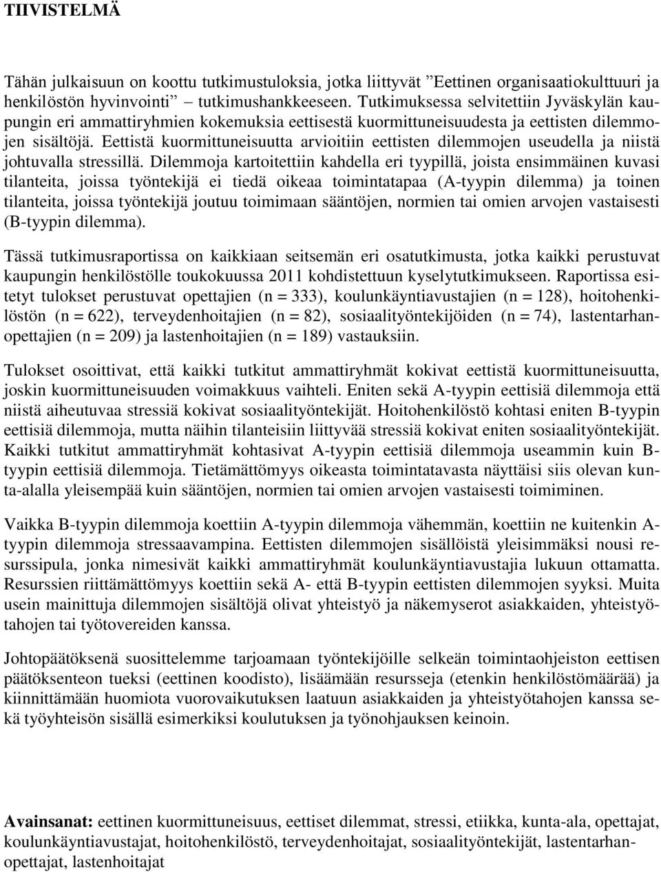 Eettistä kuormittuneisuutta arvioitiin eettisten dilemmojen useudella ja niistä johtuvalla stressillä.