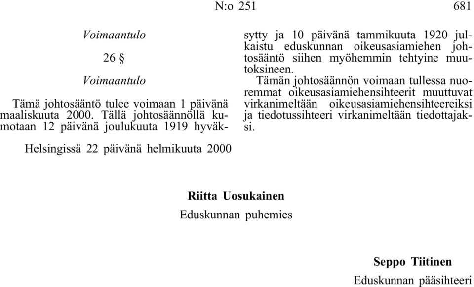 julkaistu eduskunnan oikeusasiamiehen johtosääntö siihen myöhemmin tehtyine muutoksineen.