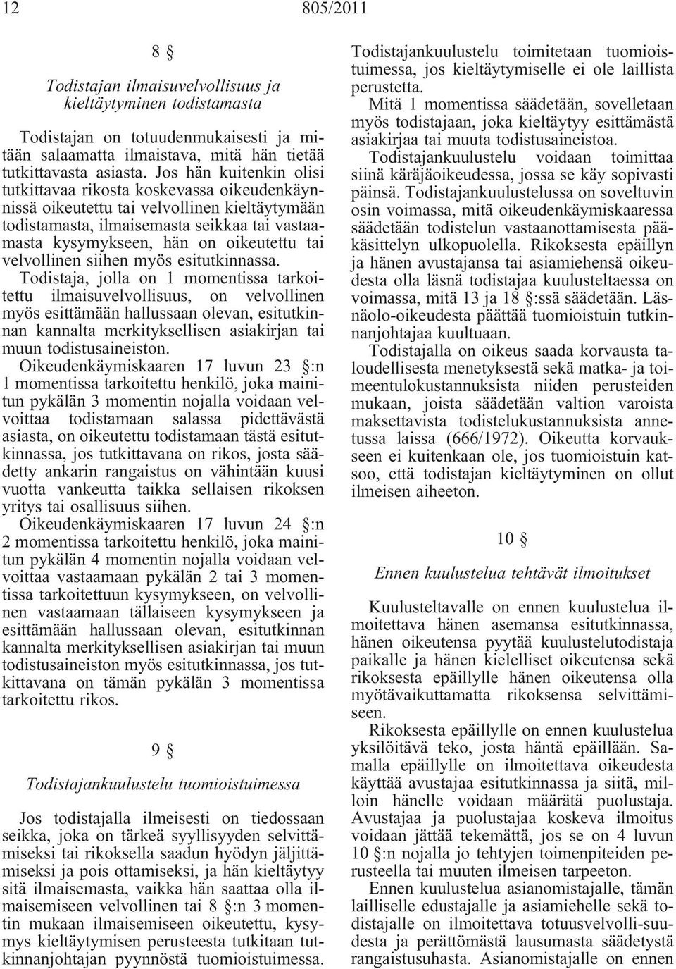 velvollinen siihen myös esitutkinnassa.
