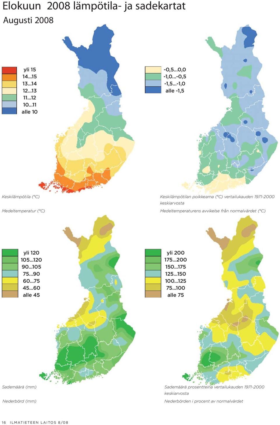avvikelse från normalvärdet ( C) yli 120 105...120 90...105 75...90 60...75 45...60 alle 45 yli 200 175...200 150...175 125...150 100...125 75.