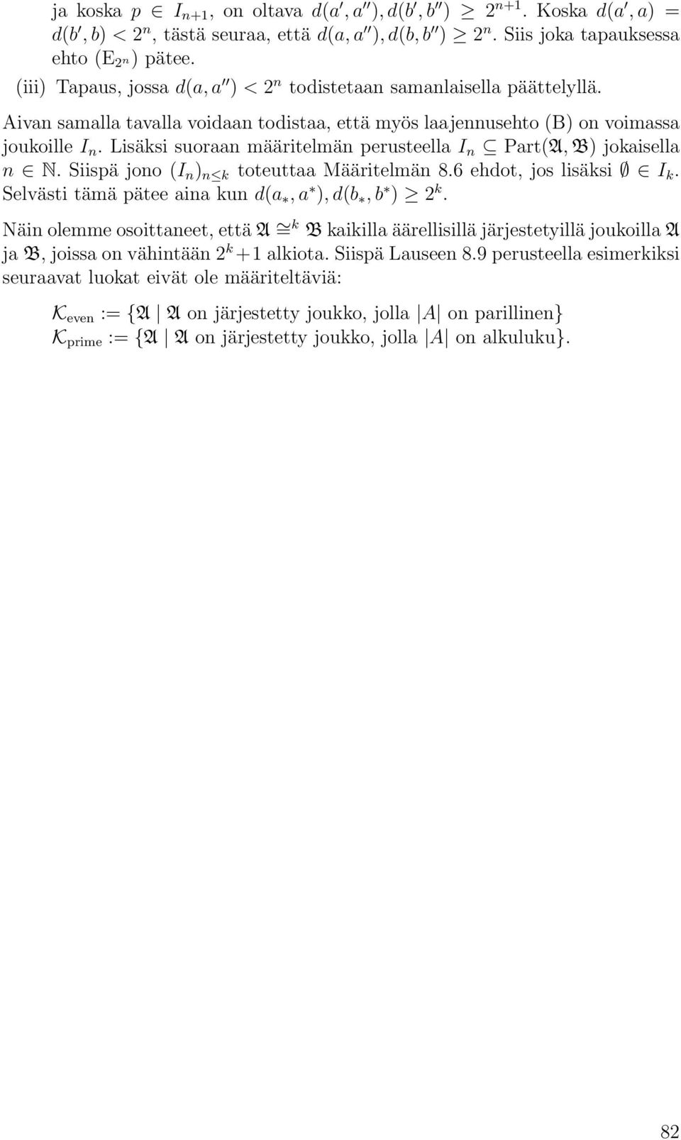 Lisäksi suoraan määritelmän perusteella I n Part(A, B) jokaisella n N. Siispä jono (I n ) n k toteuttaa Määritelmän 8.6 ehdot, jos lisäksi I k. Selvästi tämä pätee aina kun d(a,a ),d(b,b ) 2 k.