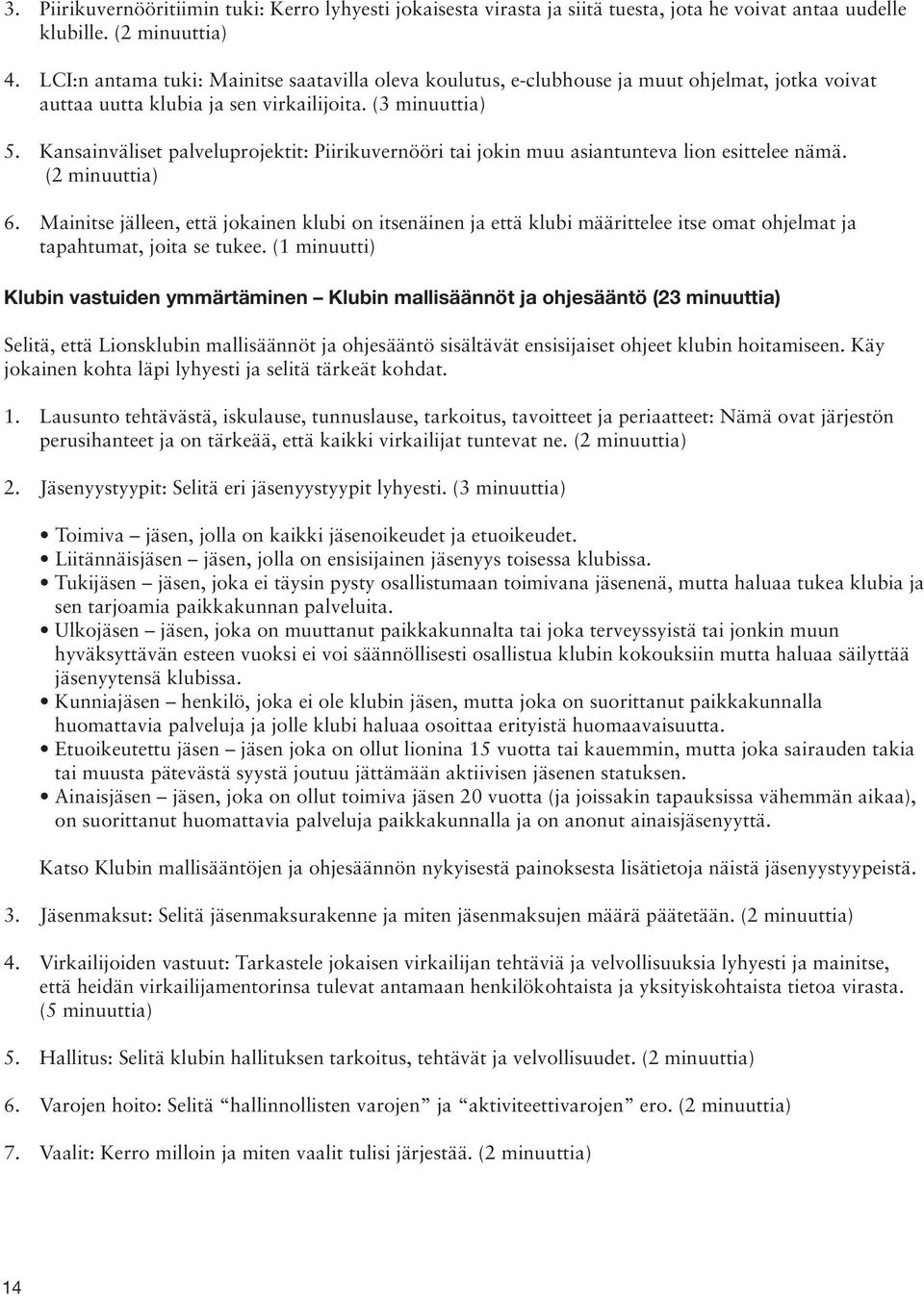 Kansainväliset palveluprojektit: Piirikuvernööri tai jokin muu asiantunteva lion esittelee nämä. (2 minuuttia) 6.