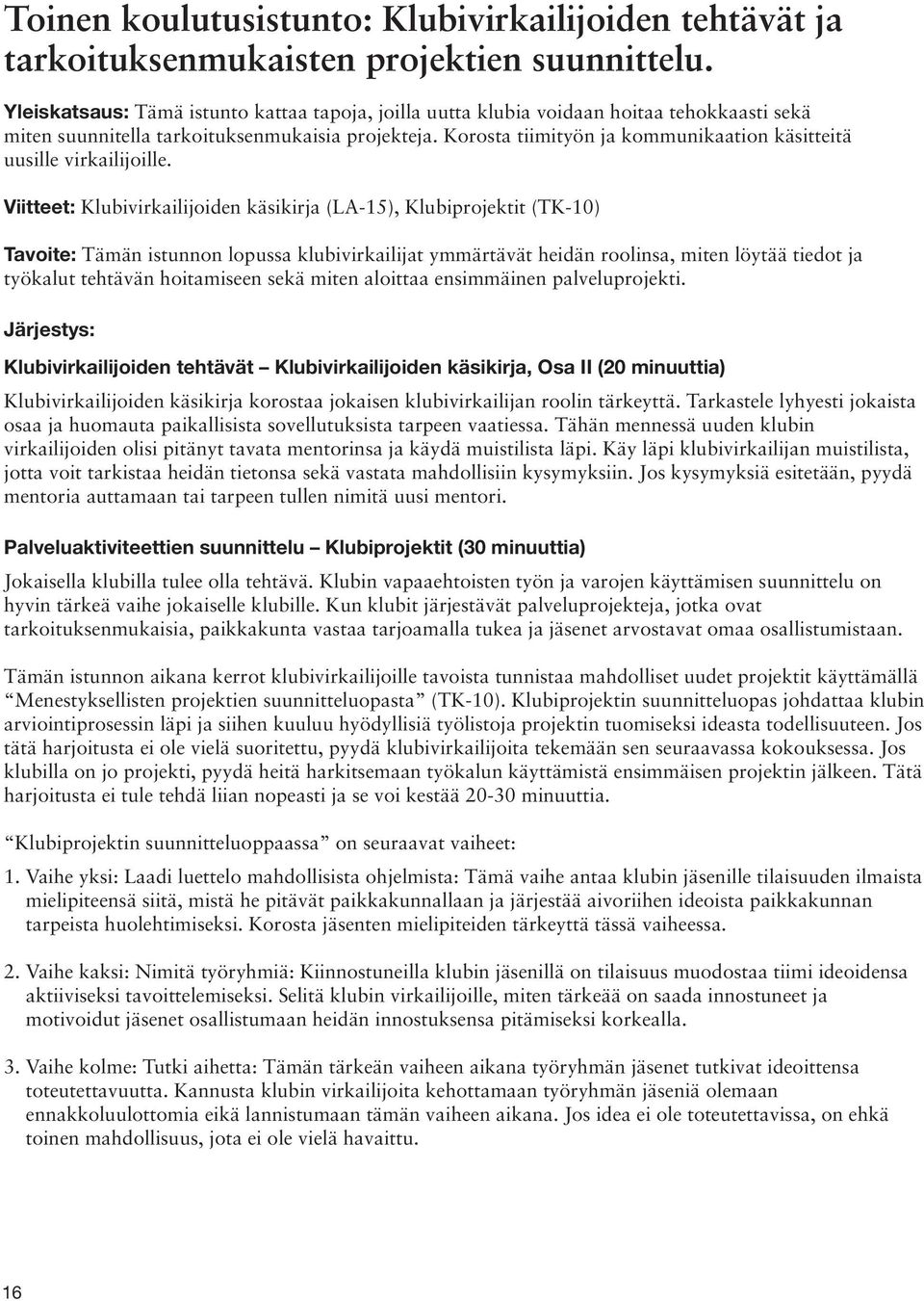 Korosta tiimityön ja kommunikaation käsitteitä uusille virkailijoille.