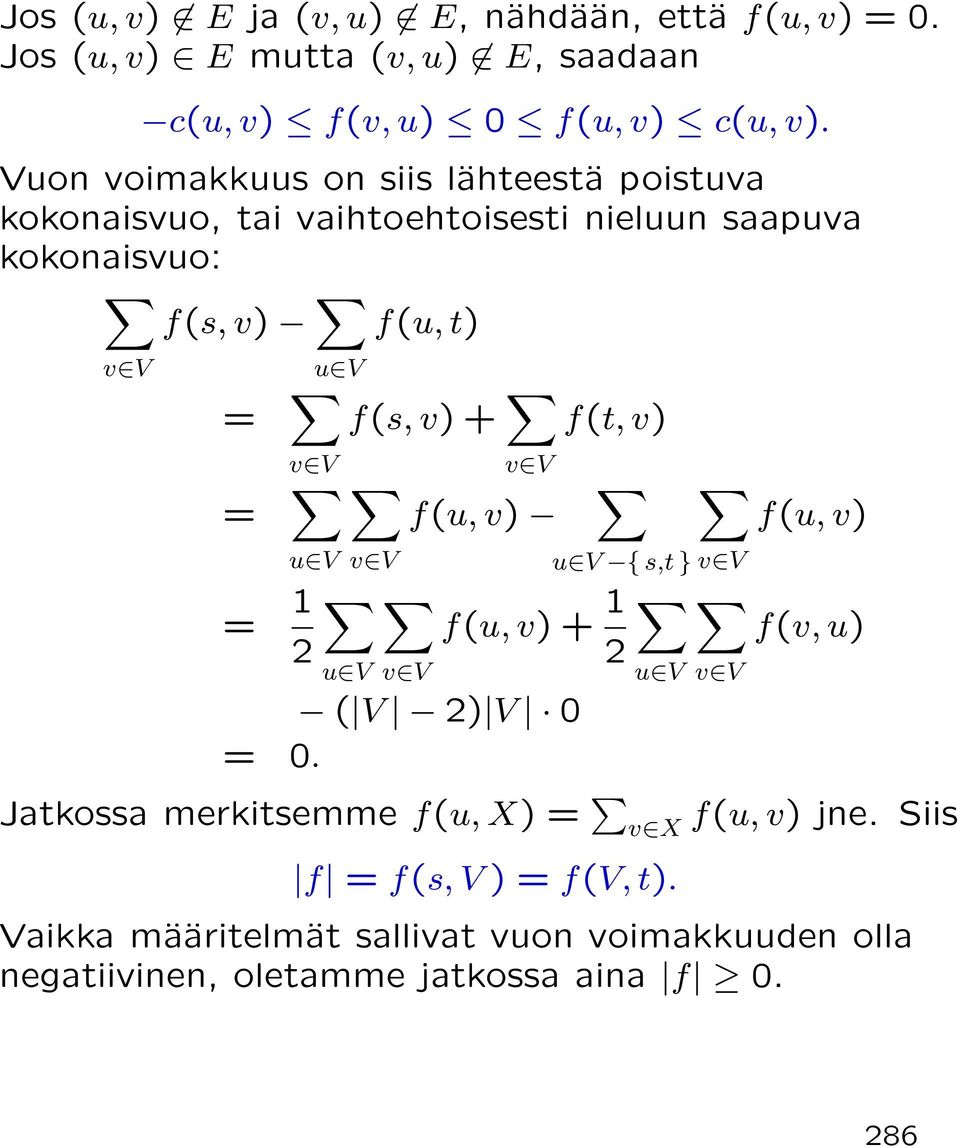 + f(t, v) v V v V = f(u, v) f(u, v) u V v V u V { s,t } v V = 1 f(u, v) + 1 f(v, u) 2 2 u V v V ( V 2) V 0 = 0.