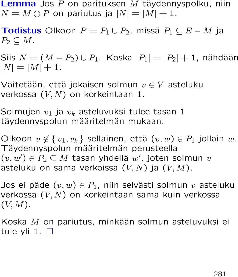 Solmujen v 1 ja v k asteluvuksi tulee tasan 1 täydennyspolun määritelmän mukaan. Olkoon v { v 1, v k } sellainen, että (v, w) P 1 jollain w.